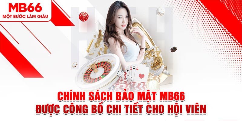 Chính Sách Bảo Mật MB66 - Được Công Bố Chi Tiết Cho Hội Viên